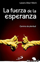 La fuerza de la esperanza. Camino de plenitud
